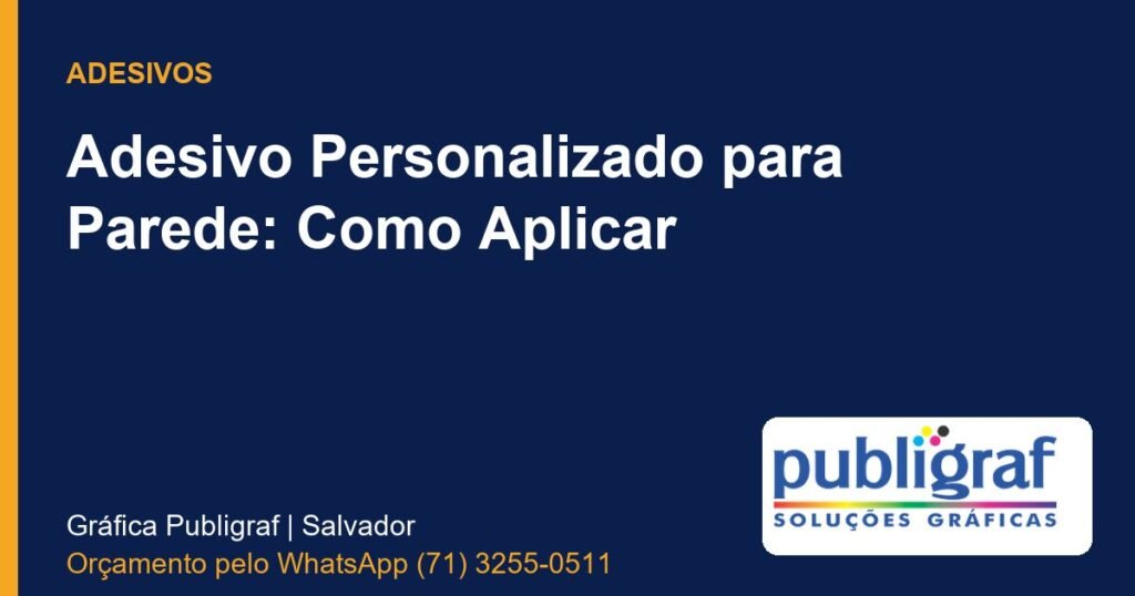 Adesivo Personalizado para Parede: Como Aplicar - Publigraf, gráfica em Salvador