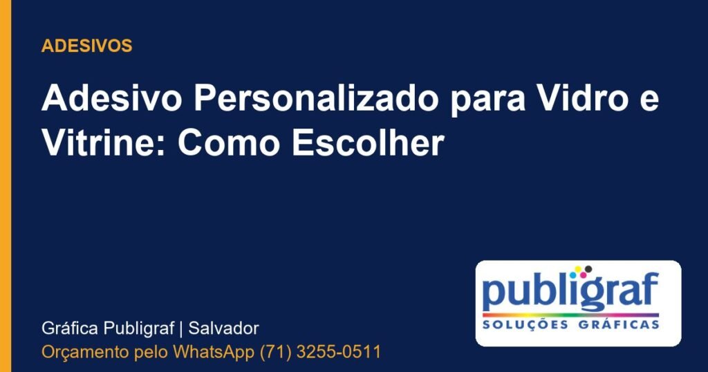 Adesivo Personalizado para Vidro e Vitrine: Como Escolher - Publigraf, gráfica em Salvador