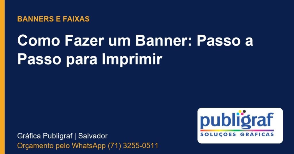 Como Fazer um Banner: Passo a Passo para Imprimir - Publigraf, gráfica em Salvador