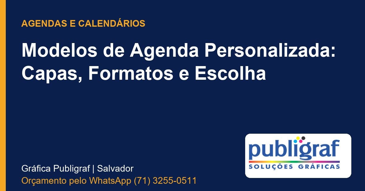 Modelos de Agenda Personalizada: Capas, Formatos e Escolha - Publigraf, gráfica em Salvador
