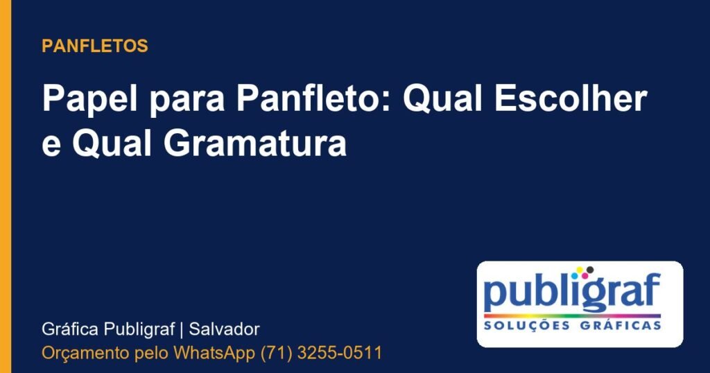 Papel para Panfleto: Qual Escolher e Qual Gramatura - Publigraf, gráfica em Salvador