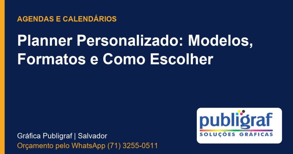 Planner Personalizado: Modelos, Formatos e Como Escolher - Publigraf, gráfica em Salvador