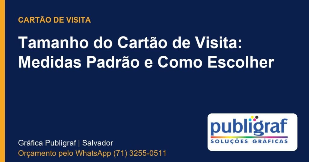 Tamanho do Cartão de Visita: Medidas Padrão e Como Escolher - Publigraf, gráfica em Salvador