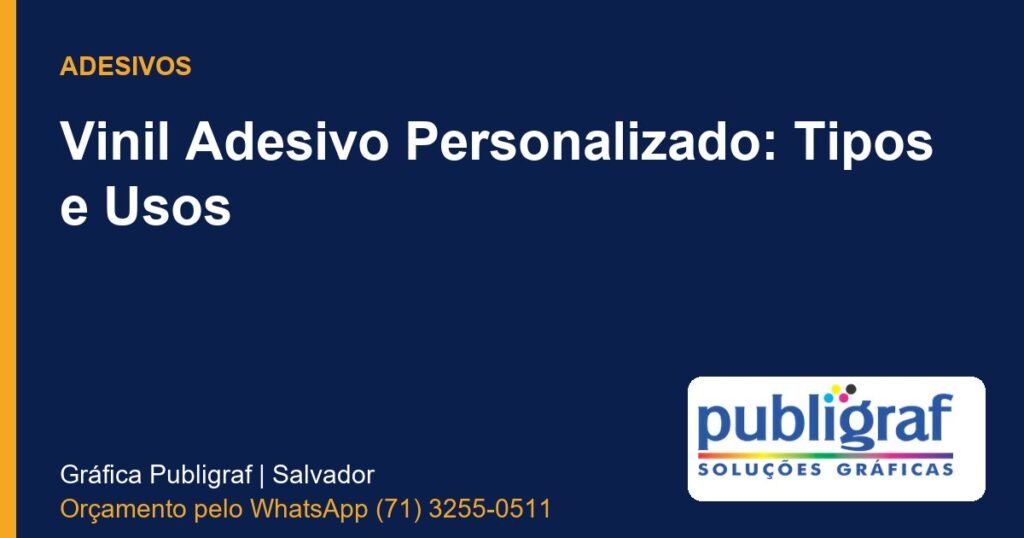 Vinil Adesivo Personalizado: Tipos e Usos - Publigraf, gráfica em Salvador